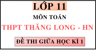 ĐỀ THI GIỮA HỌC KÌ 1 - MÔN TOÁN - THPT THĂNG LONG - HN